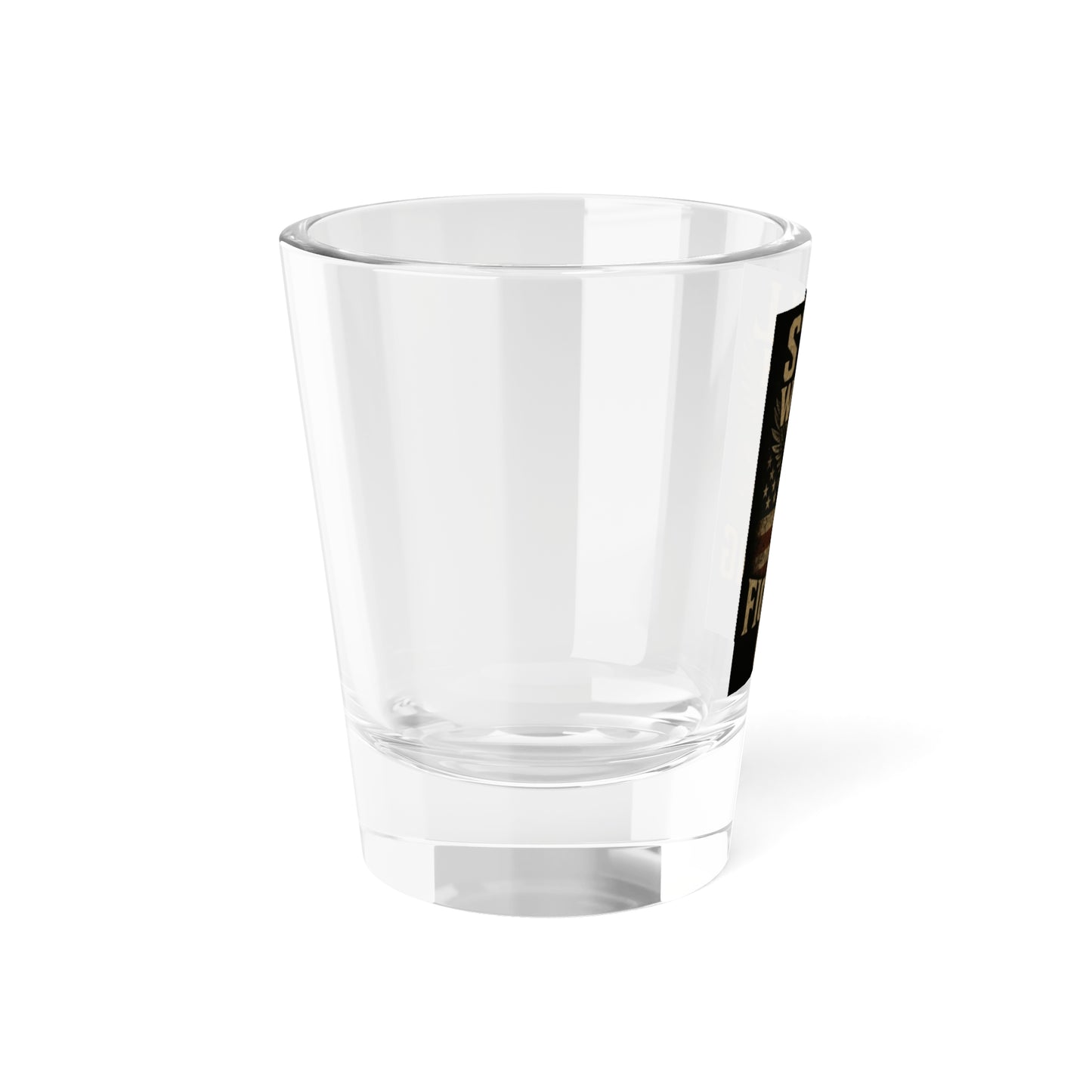 Stars & Shots-Still Worth Fighting For Shot Glass