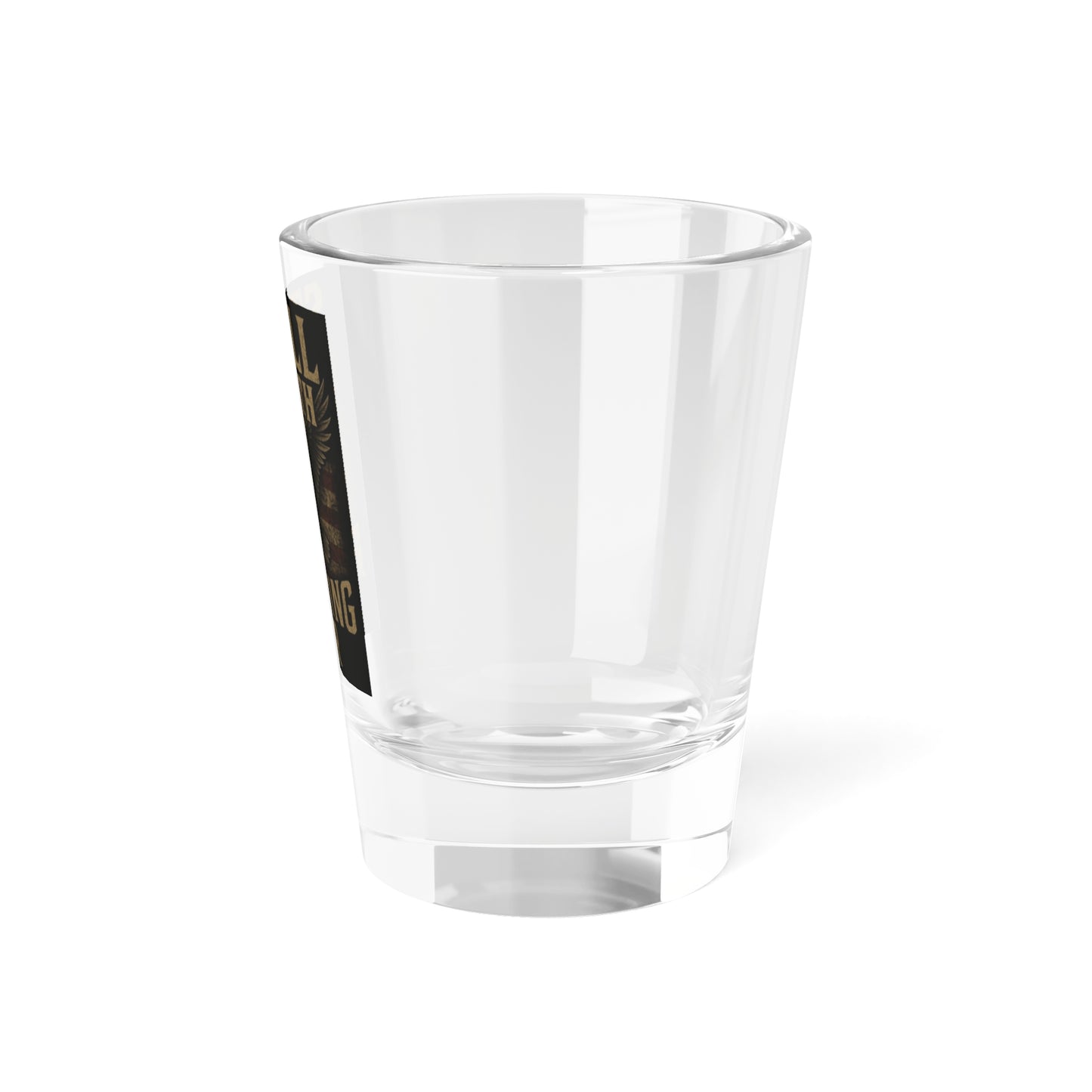 Stars & Shots-Still Worth Fighting For Shot Glass